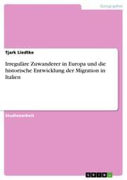 Cover von Irreguläre Zuwanderer in Europa und die historische Entwicklung der Migration in Italien