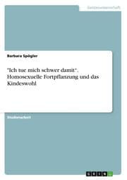 Cover von 'Ich tue mich schwer damit. Homosexuelle Fortpflanzung und das Kindeswohl