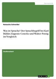 Cover von Was ist Sprache? Der Sprachbegriff bei Karl Bühler, Eugenio Coseriu und Walter Porzig im Vergleich