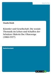 Cover von Künstler und Gesellschaft. Die soziale Thematik im Leben und Schaffen der Sebnitzer Malerin Ilse Ohnesorge (1866-1937)