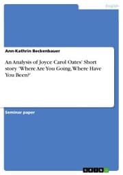 Cover von An Analysis of Joyce Carol Oates' Short story 'Where Are You Going, Where Have You Been?'