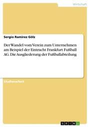 Cover von Der Wandel vom Verein zum Unternehmen am Beispiel der Eintracht Frankfurt Fußball AG. Die Ausgliederung der Fußballabteilung