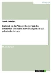 Cover von Einblick in das Wissenskonstrukt des Interesses und seine Auswirkungen auf das schulische Lernen