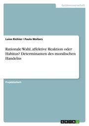 Cover von Rationale Wahl, affektive Reaktion oder Habitus? Determinanten des moralischen Handelns