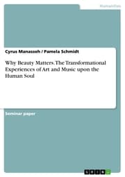Cover von Why Beauty Matters. The Transformational Experiences of Art and Music upon the Human Soul