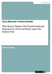 Cover von Why Beauty Matters. The Transformational Experiences of Art and Music upon the Human Soul