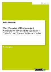 Cover von The Character of Desdemona. A Comparison of William Shakespeares 'Othello' and Thomas D. Rices 'Otello'
