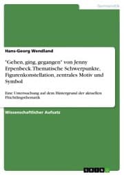 Cover von 'Gehen, ging, gegangen' von Jenny Erpenbeck. Thematische Schwerpunkte, Figurenkonstellation, zentrales Motiv und Symbol