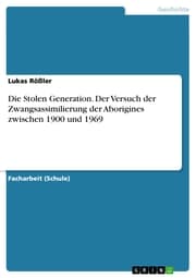 Cover von Die Stolen Generation. Der Versuch der Zwangsassimilierung der Aborigines zwischen 1900 und 1969