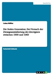 Cover von Die Stolen Generation. Der Versuch der Zwangsassimilierung der Aborigines zwischen 1900 und 1969