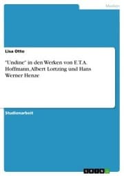 Cover von 'Undine' in den Werken von E.T.A. Hoffmann, Albert Lortzing und Hans Werner Henze