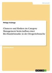 Cover von Chancen und Risiken im Category Management beim Aufbau einer Bio-Handelsmarke in der Drogeriebranche