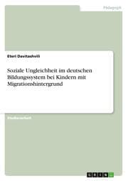 Cover von Soziale Ungleichheit im deutschen Bildungssystem bei Kindern mit Migrationshintergrund