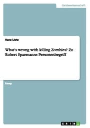 Cover von What's wrong with killing Zombies? Zu Robert Spaemanns Personenbegriff