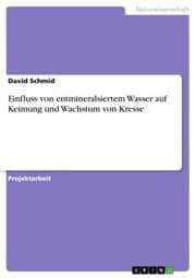 Cover von Einfluss von entmineralsiertem Wasser auf Keimung und Wachstum von Kresse