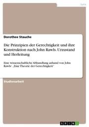 Cover von Die Prinzipien der Gerechtigkeit und ihre Konstruktion nach John Rawls. Urzustand und Herleitung
