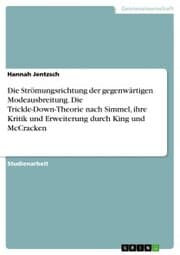 Cover von Die Strömungsrichtung der gegenwärtigen Modeausbreitung. Die Trickle-Down-Theorie nach Simmel, ihre Kritik und Erweiterung durch King und McCracken