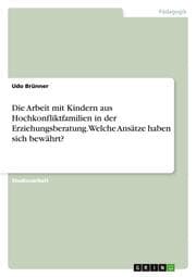 Cover von Die Arbeit mit Kindern aus Hochkonfliktfamilien in der Erziehungsberatung. Welche Ansätze haben sich bewährt?