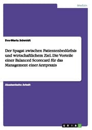 Cover von Der Spagat zwischen Patientenbedürfnis und wirtschaftlichem Ziel. Die Vorteile einer Balanced Scorecard für das Management einer Arztpraxis