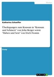 Cover von Überlegungen zum Konsum in 'Konsum und Schmerz' von John Berger sowie 'Haben und Sein' von Erich Fromm