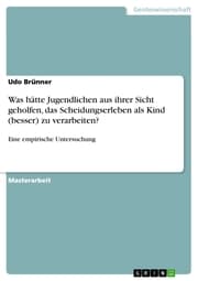 Cover von Was hätte Jugendlichen aus ihrer Sicht geholfen, das Scheidungserleben als Kind (besser) zu verarbeiten?
