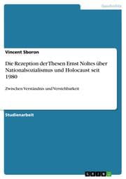 Cover von Die Rezeption der Thesen Ernst Noltes über Nationalsozialismus und Holocaust seit 1980