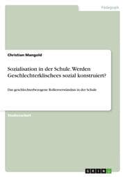 Cover von Sozialisation in der Schule. Werden Geschlechterklischees sozial konstruiert?