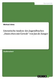 Cover von Literarische Analyse des Jugendbuches Dann eben mit Gewalt von Jan de Zanger