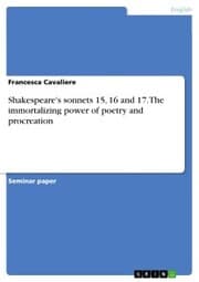 Cover von Shakespeare's sonnets 15,16 and 17. The immortalizing power of poetry and procreation