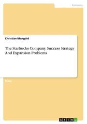 Cover von The Starbucks Company. Success Strategy And Expansion Problems