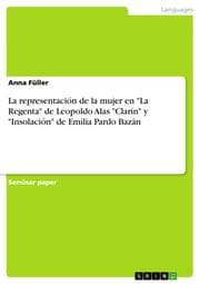 Cover von La representación de la mujer en 'La Regenta' de Leopoldo Alas 'Clarín' y 'Insolación' de Emilia Pardo Bazán