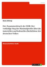 Cover von Der Zusammenbruch der DDR. Der vorläufige Sieg des Maximalprofits über die materiellen und kulturellen Bedürfnisse des deutschen Volkes