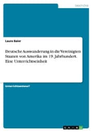 Cover von Deutsche Auswanderung in die Vereinigten Staaten von Amerika im 19. Jahrhundert. Eine Unterrichtseinheit