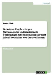 Cover von Verwobene Prophezeiungen. Narratologische und intertextuelle Überlegungen zur Schlüsselszene aus 'Saint Julien l'Hospitalier' von Gustave Flaubert