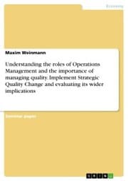 Cover von Understanding the roles of Operations Management and the importance of managing quality. Implement Strategic Quality Change and evaluating its wider implications