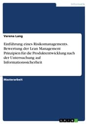 Cover von Einführung eines Risikomanagements. Bewertung der Lean Management Prinzipien für die Produktentwicklung nach der Untersuchung auf Informationssicherheit
