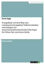 Cover von Evangelikale auf dem Weg zum verwässerten Evangelium? Selbstverständnis und Anliegen der missional-transformatorischen Theologie bei Tobias Faix und deren Kritik