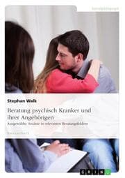 Cover von Beratung psychisch Kranker und ihrer Angehörigen. Ausgewählte Ansätze in relevanten Beratungsfeldern