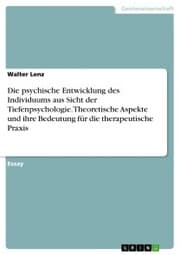 Cover von Die psychische Entwicklung des Individuums aus Sicht der Tiefenpsychologie. Theoretische Aspekte und ihre Bedeutung für die therapeutische Praxis
