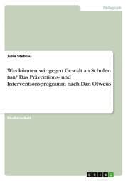 Cover von Was können wir gegen Gewalt an Schulen tun? Das Präventions- und Interventionsprogramm nach Dan Olweus