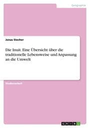 Cover von Die Inuit. Eine Übersicht über die traditionelle Lebensweise und Anpassung an die Umwelt
