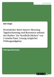 Cover von Persönlicher Brief, Innerer Monolog, Tagebucheintrag und Rezension anhand des Buches 'Ins Nordlicht blicken' von Cornelia Franz. Lösung möglicher Prüfungsaufgaben