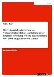 Cover von Die Österreichische Schule der Volkswirtschaftslehre. Darstellung einer liberalen Strömung, welche die Finanzkrise von 2008 prognostizieren konnte