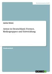 Cover von Armut in Deutschland. Formen, Risikogruppen und Entwicklung