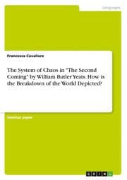 Cover von The System of Chaos in 'The Second Coming' by William Butler Yeats. How is the Breakdown of the World Depicted?