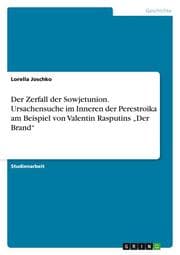 Cover von Der Zerfall der Sowjetunion. Ursachensuche im Inneren der Perestroika am Beispiel von Valentin Rasputins Der Brand
