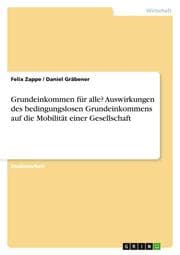 Cover von Grundeinkommen für alle? Auswirkungen des bedingungslosen Grundeinkommens auf die Mobilität einer Gesellschaft