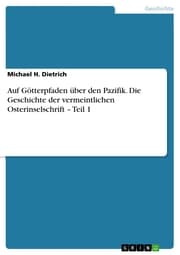 Cover von Auf Götterpfaden über den Pazifik. Die Geschichte der vermeintlichen Osterinselschrift - Teil 1