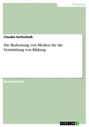Cover von Die Bedeutung von Medien für die Vermittlung von Bildung