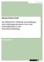 Cover von Die METALOG® Methode als handlungs- und erfahrungsorientierte Lern- und Lehrmöglichkeit in der Erwachsenenbildung